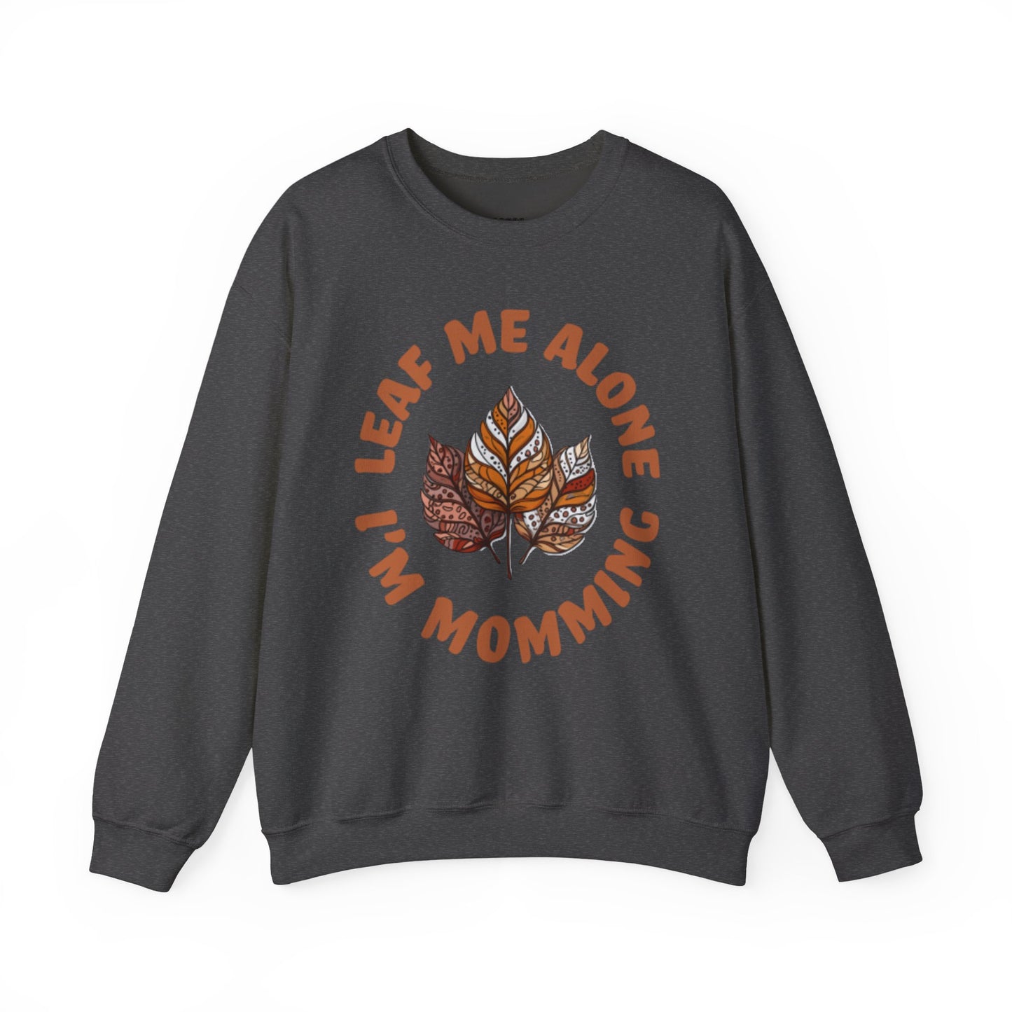 Leaf Me Alone I’m Momming – Cozy Crewneck Sweatshirt
