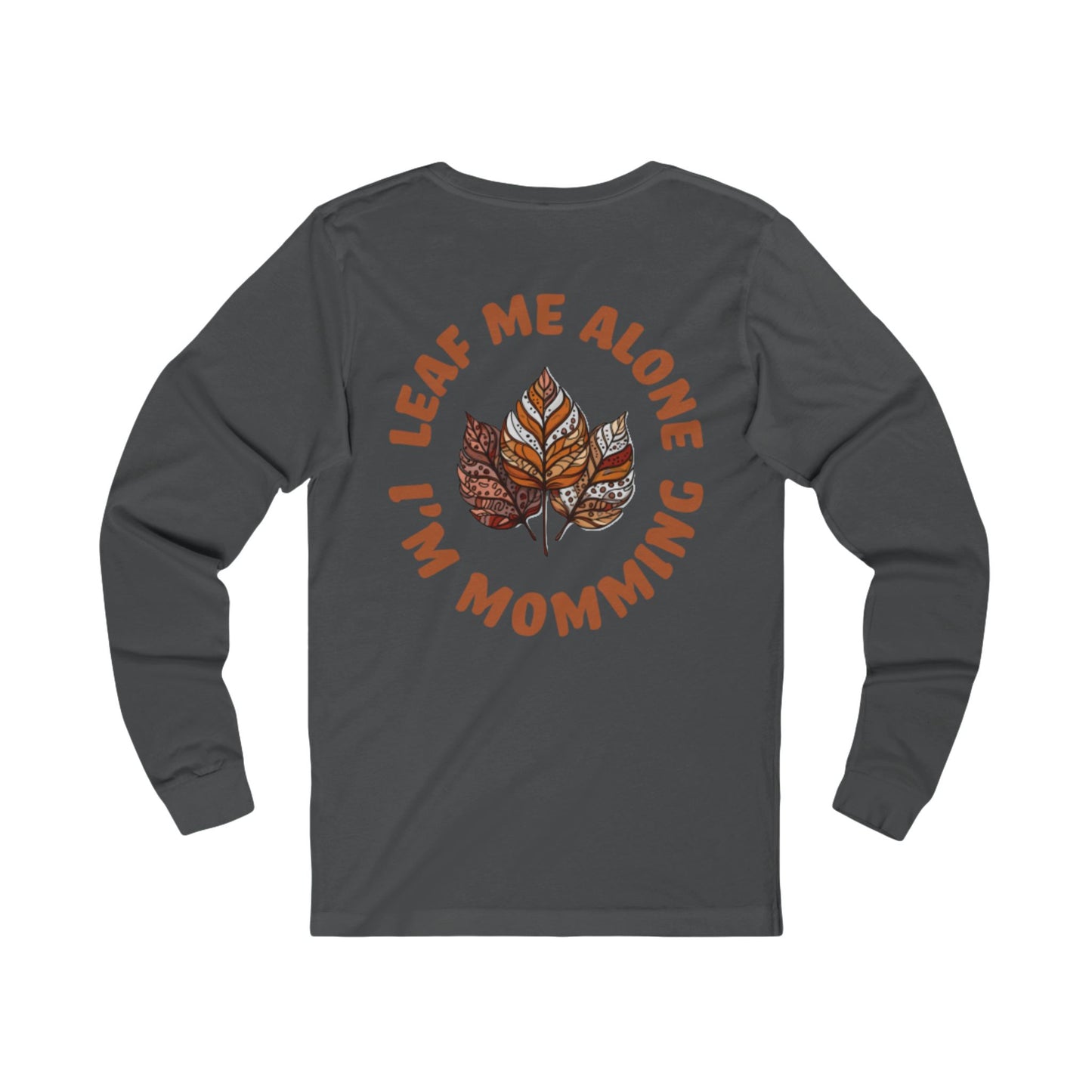 Fall Humor Long Sleeve Tee, Funny Parenting Gift, Unisex Jersey Tee, Autumn Fashion, Leaf Design, Perfect for Moms